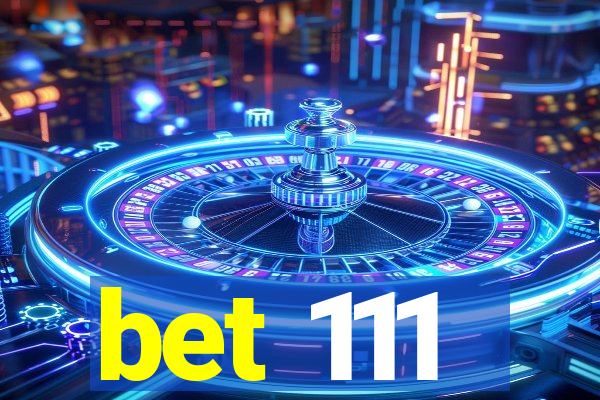 bet 111